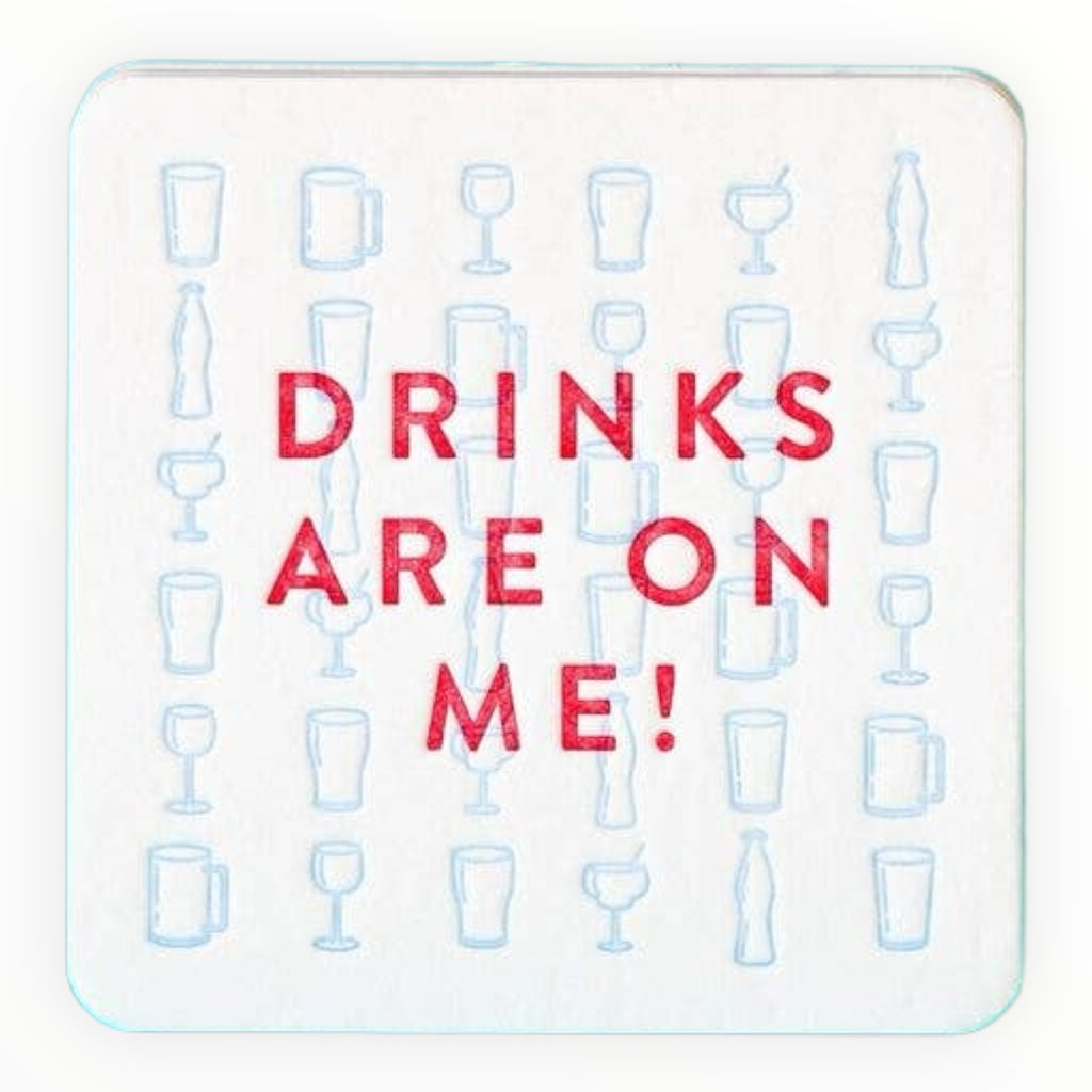 Drinks Are on Me Coaster - The Paper Drawer